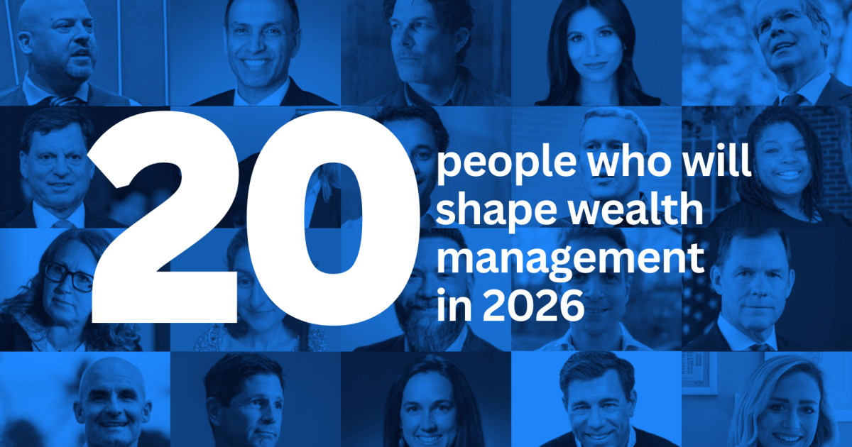 20 people who will shape wealth management in 2026 20 people who will shape wealth management in 2026