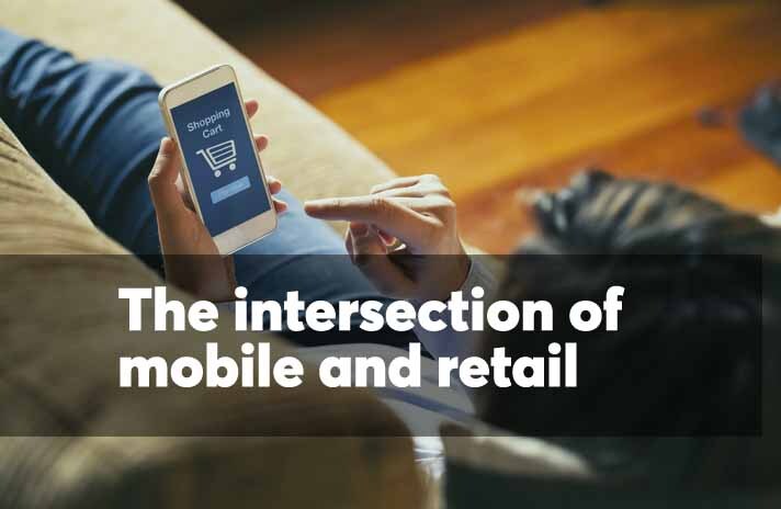 The intersection of mobile and retail