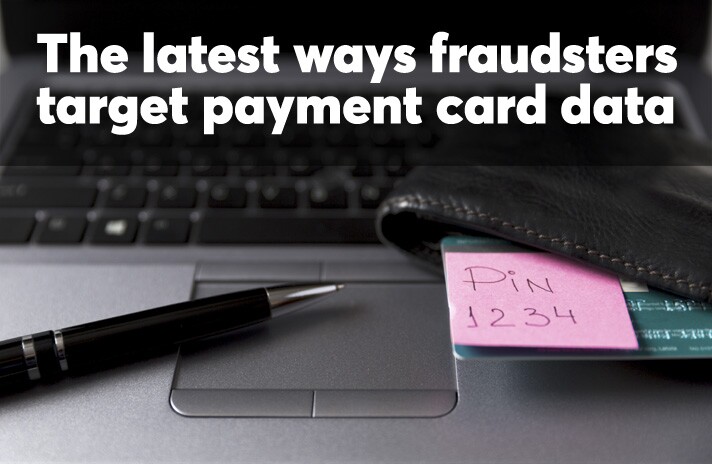 The latest ways fraudsters target payment card data