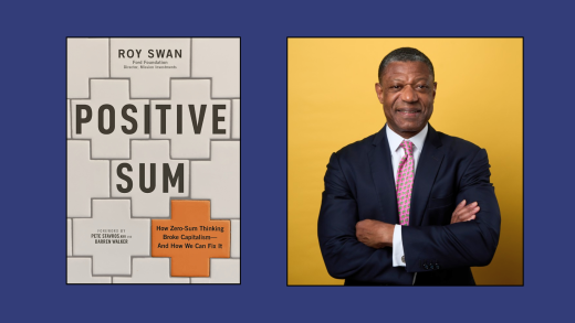 Roy Swan, the director of the Ford Foundation's Mission Investments team, published his new book "Positive Sum: How Zero-Sum Thinking Broke Capitalism — and How We Can Fix It," last month.