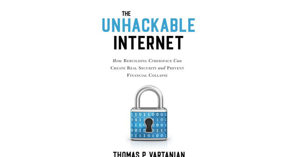 Unhackable The importance of an unhackable internet | American Banker