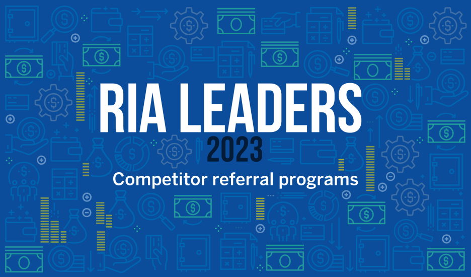 RIA Leaders 2023: 11 more views on RIA referrals | Financial Planning