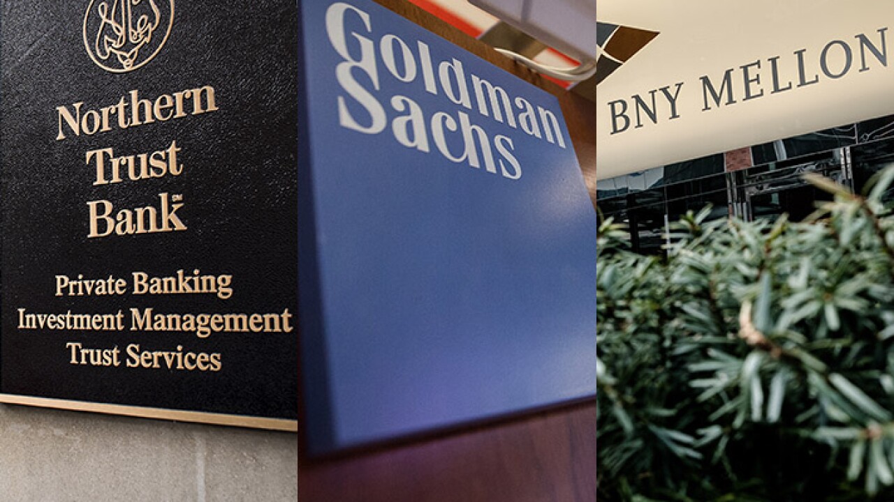 Northern Trust, Goldman Sachs, BNY Mellon