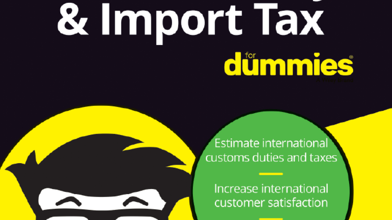 Customs Duty & Import Tax for Dummies