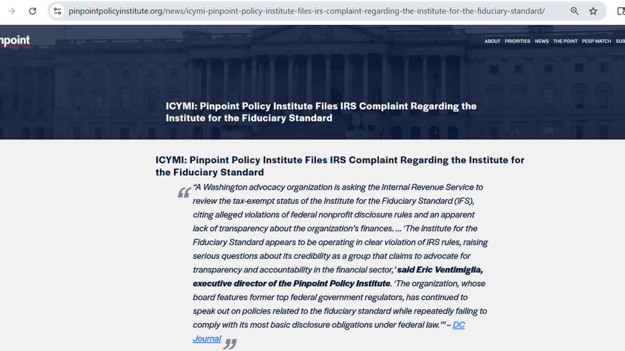 A screenshot from the website of the Pinpoint Policy Institute shows the organization's press release last month announcing it had filed an "IRS complaint" asking the agency "to review the tax-exempt status" of the Institute for the Fiduciary Standard.