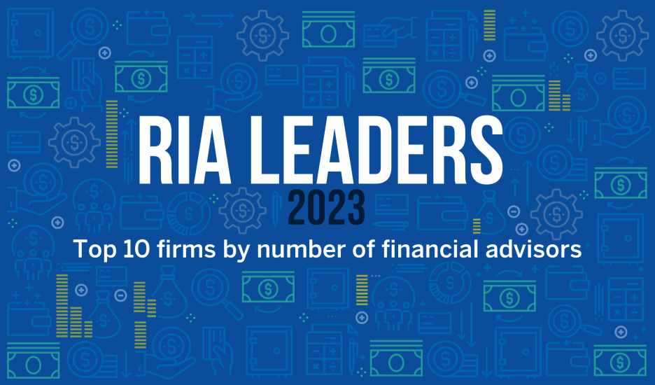 RIA Leaders 2023: Top 10 firms by number of financial advisors