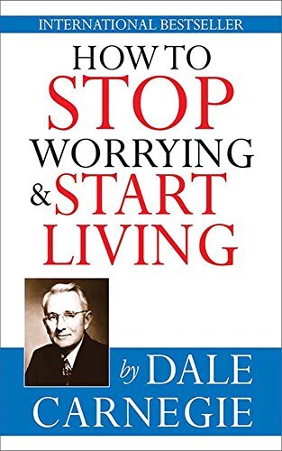 How to Stop Worrying and Start Living by Dale Carnegie.jpg