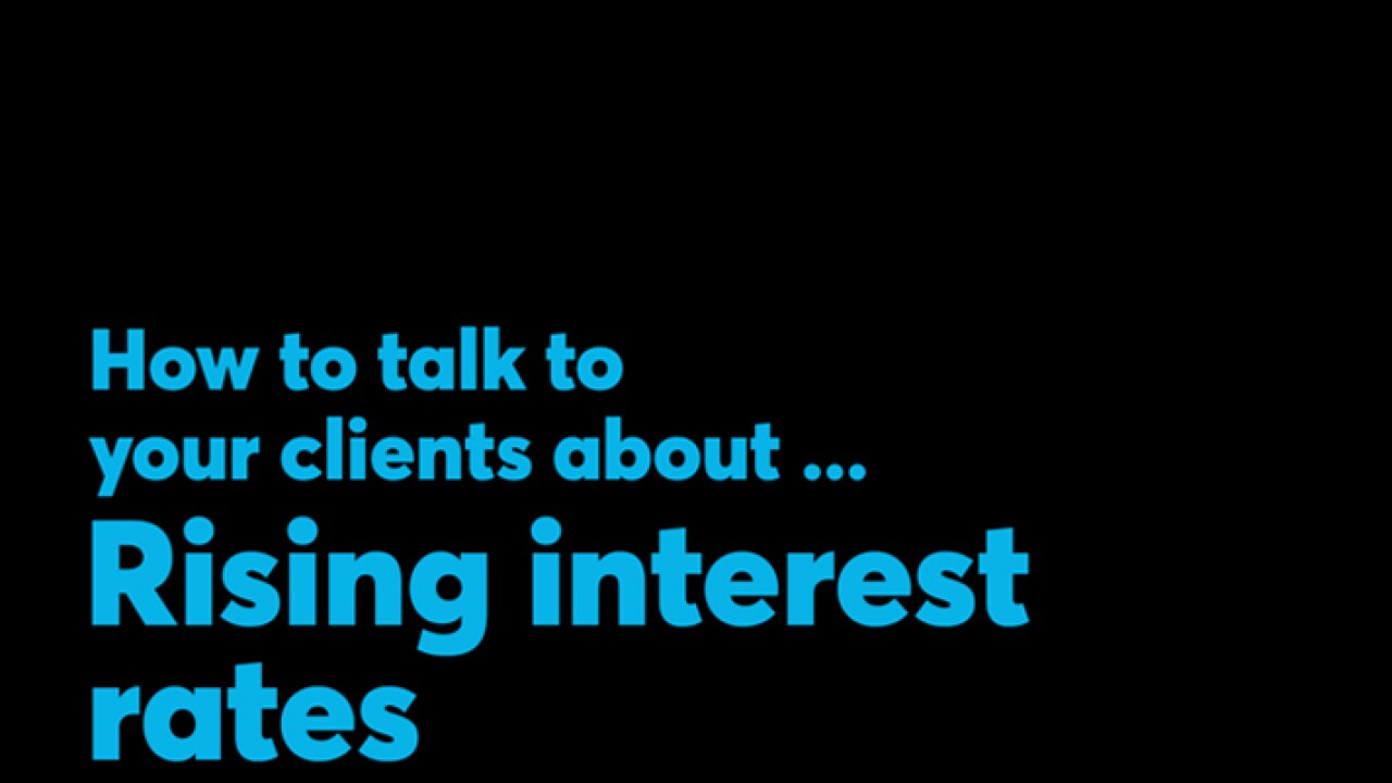 Thumbnail for Video: How to talk to your clients about ... Rising interest rates
